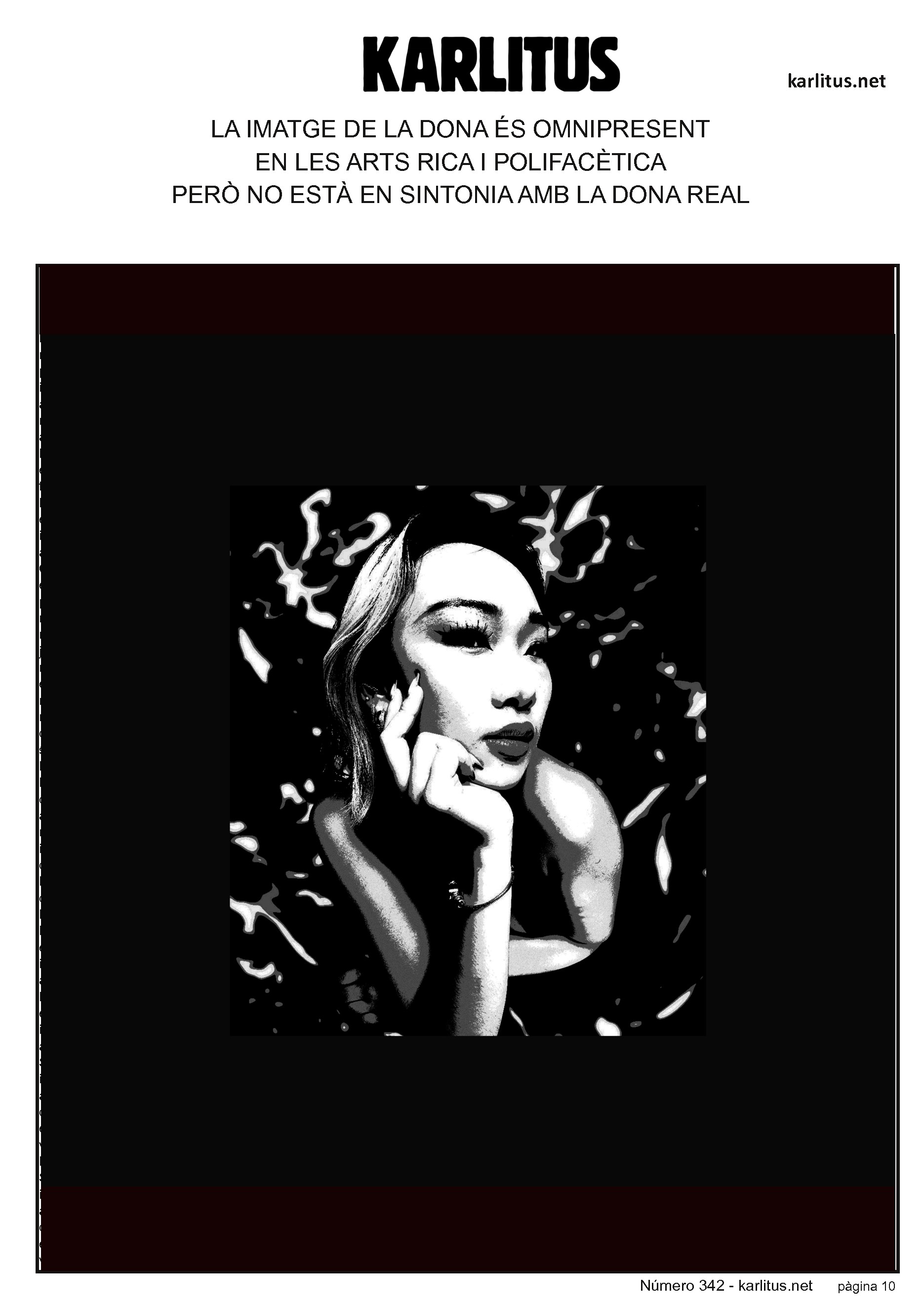 DESENA PAGINA: EL CAT NEGRE
LA IMATGE DE LA DONA ÉS OMNIPRESENT
EN LES ARTS RICA I POLIFACÈTICA
PERÒ NO ESTÀ EN SINTONIA AMB LA DONA REAL
