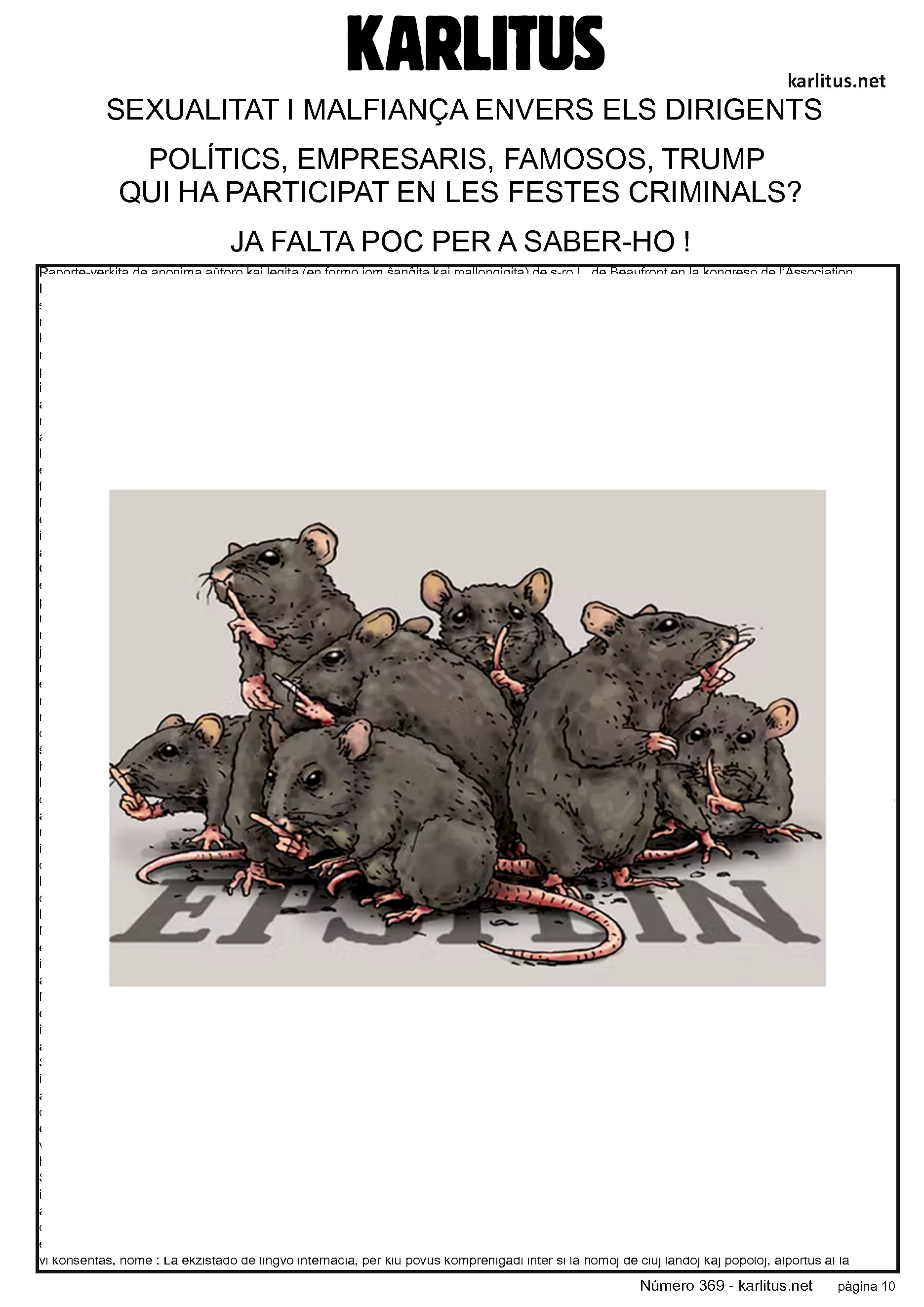 DESENA PÀGINA
LA SEXUALITAT I LA MALFIANÇA ENVERS ELS DIRIGENTS
L’AFER EPSTEIN ALIMENTA LES FANTASIES MÉS ESBARREJADES.
POLÍTICS, EMPRESARIS, FAMOSOS, TRUMP
QUI HA PARTICIPAT EN LES FESTES CRIMINALS?
JA FALTA POC PER A SABER-HO!