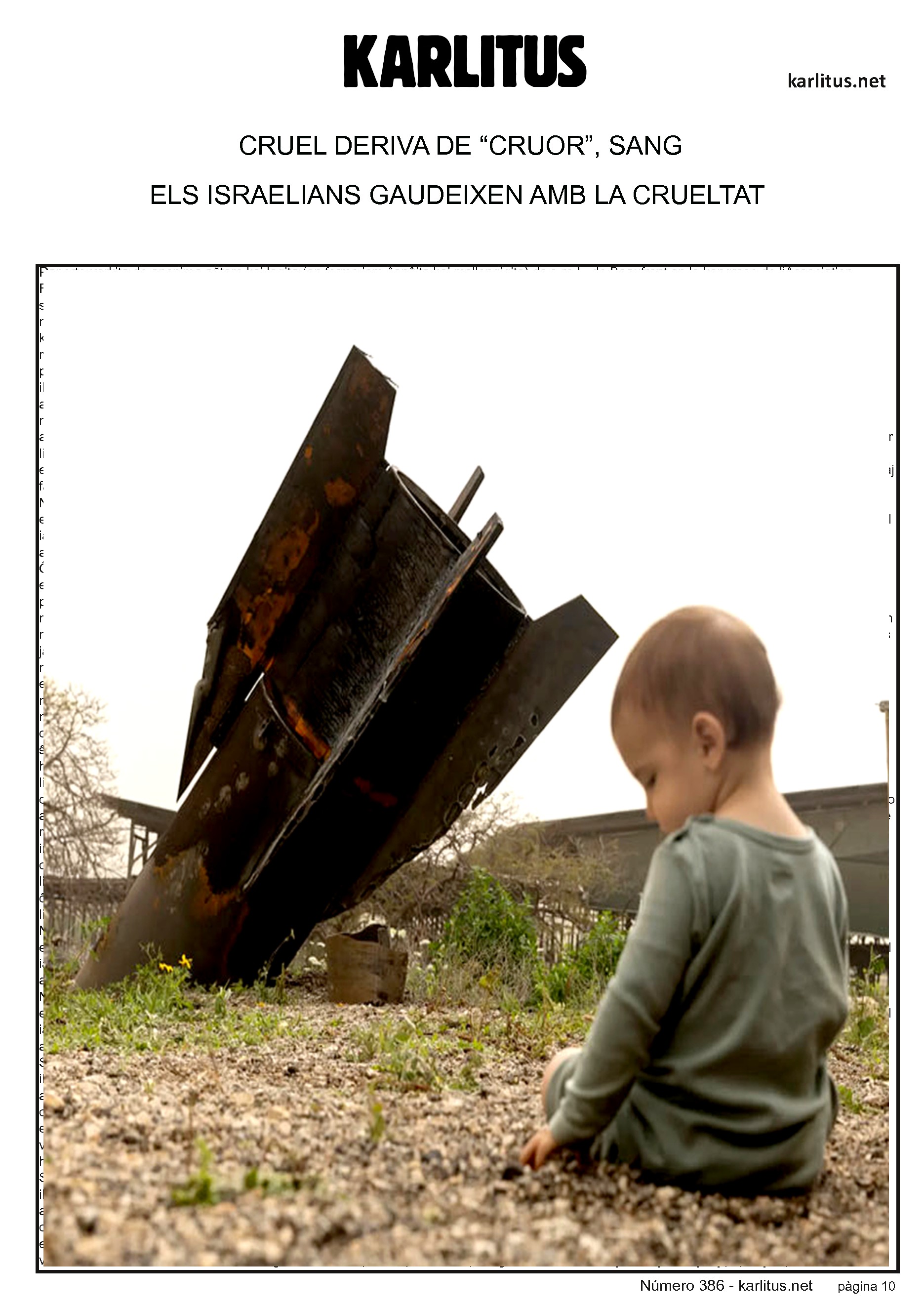 DESENA PÀGINA
CRUEL DERIVA DE “CRUOR”, SANG
ELS ISRAELIANS GAUDEIXEN AMB LA CRUELTAT I SENSE CLEMÈNCIA
