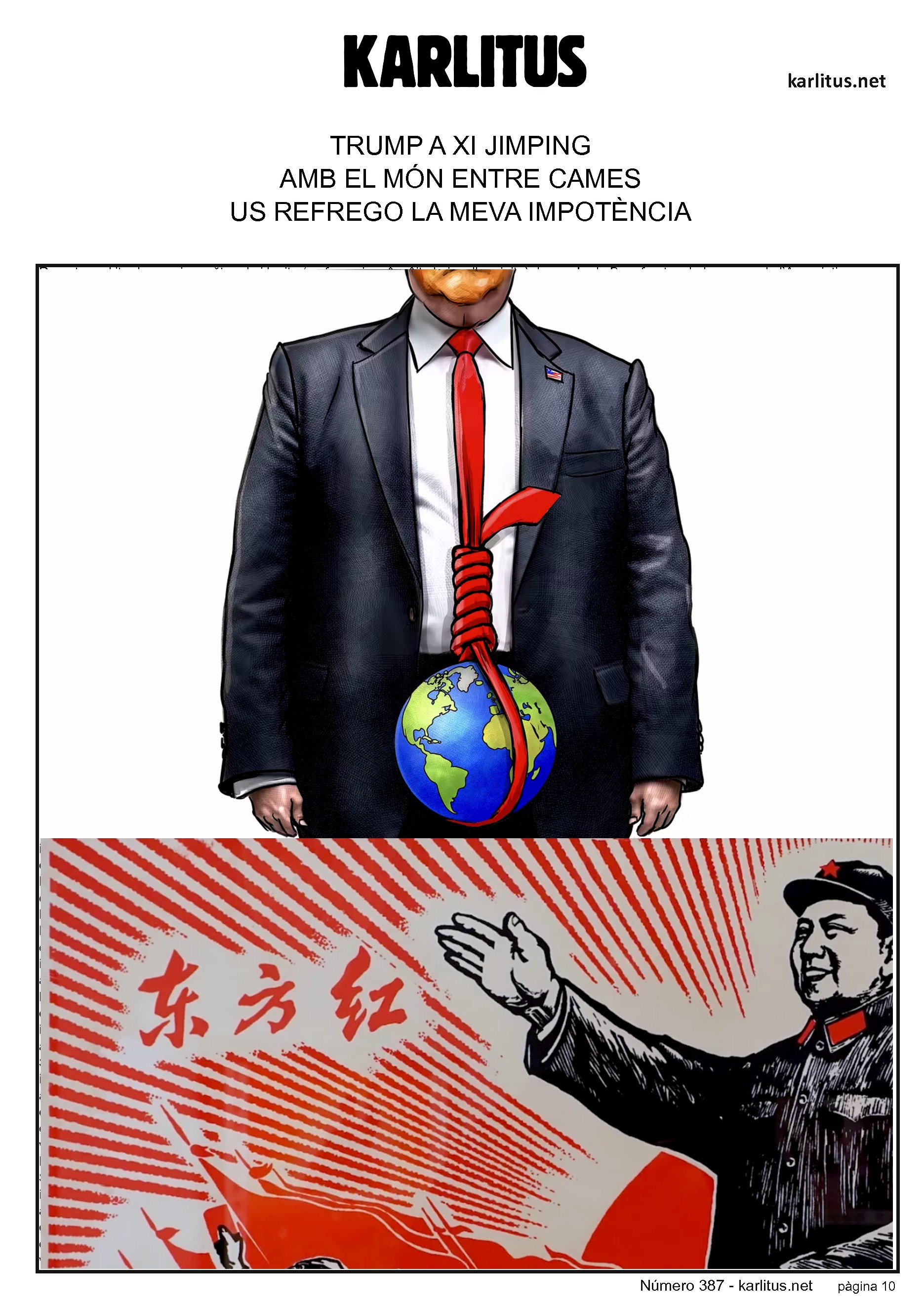 DESENA PÀGINA
DE TRUMP A XI JIMPING
AMB EL MÓN ENTRE CAMES
US REFREGO LA MEVA IMPOTÈNCIA