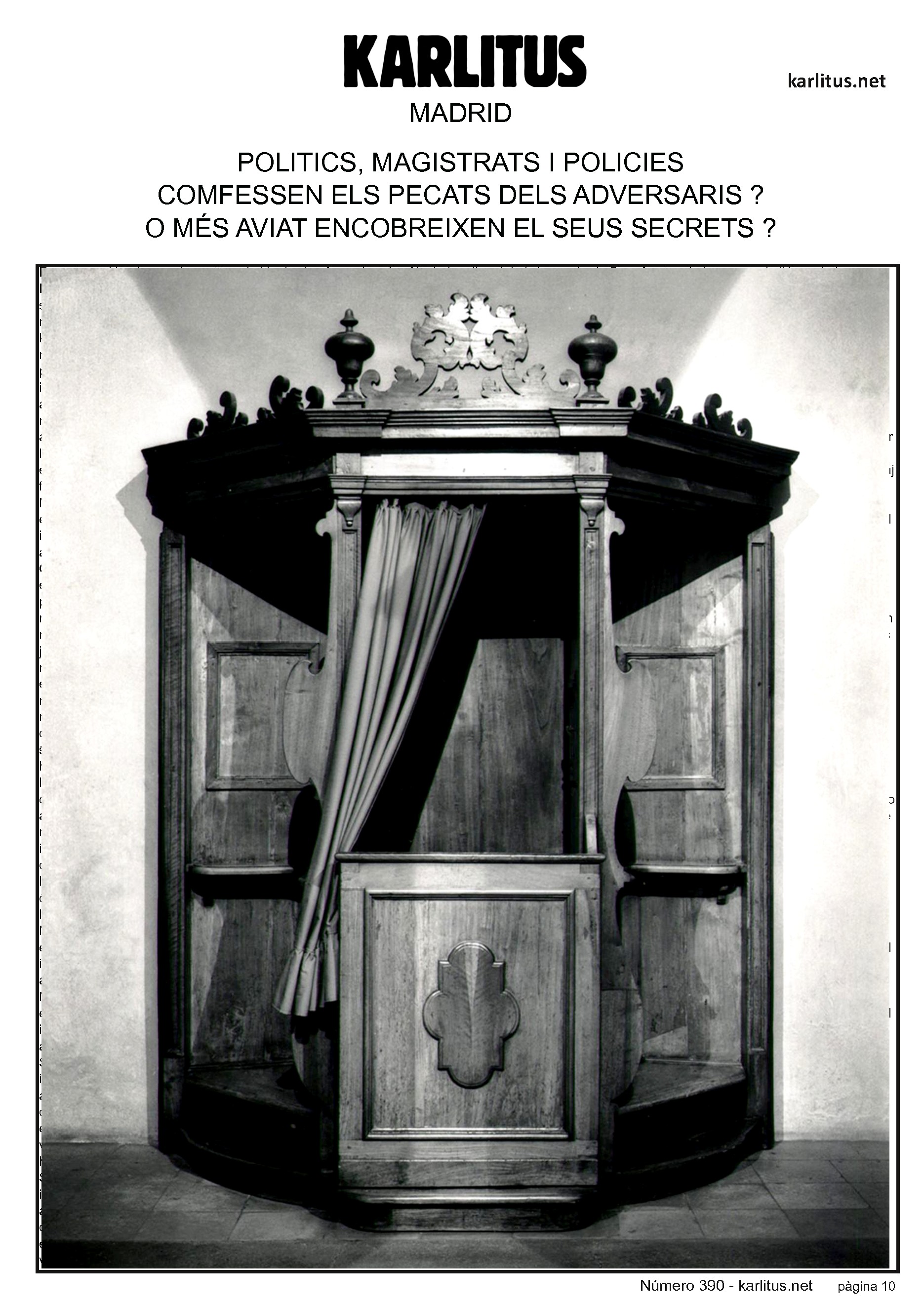 DESENA PÀGINA
POLITICS, MAGISTRATS I POLICIES
COMFESSEN ELS PECATS DELS ADVERSARIS?
O MÉS AVIAT ENCOBREIXEN EL SEUS SECRETS?